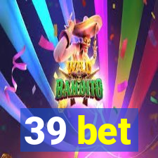 39 bet